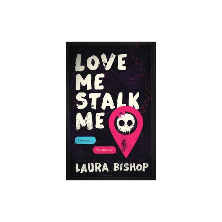 Love Me Stalk Me, Laura Bishop