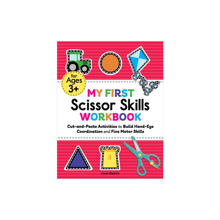 My First Scissor Skills Workbook Practice for Kids with Cut-And Paste Activities to Build Hand-Eye Coordination and Fine Motor Skills, Loren Dietrich
