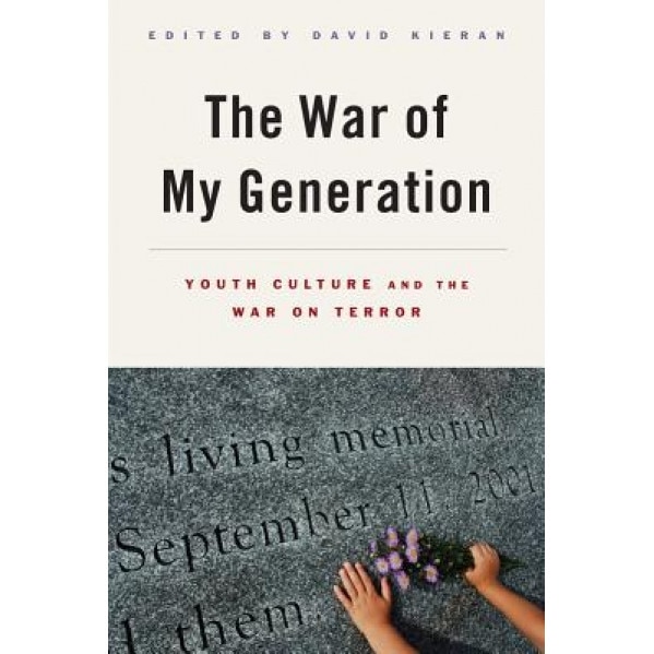 The War of My Generation: Youth Culture and the War on Terror, David Kieran (Editor)
