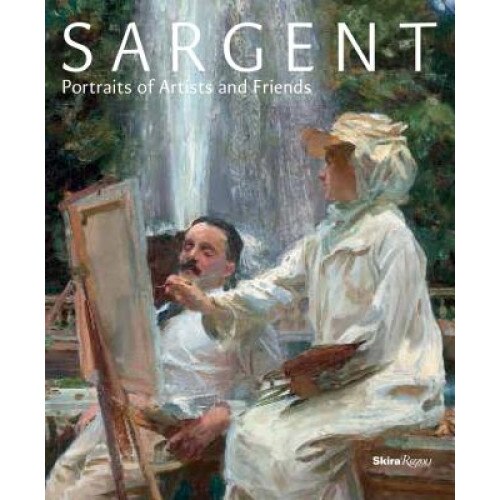 Sargent: Portraits of Artists and Friends, Richard Ormond (Author)