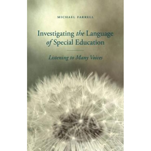 Investigating the Language of Special Education: Listening to Many Voices, Michael Farrell (Author)