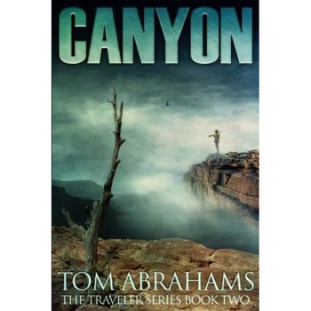 Canyon: A Post Apocalyptic/Dystopian Adventure, Tom Abrahams (Author) Canyon: A Post Apocalyptic/Dystopian Adventure, Tom Abrahams (Author)