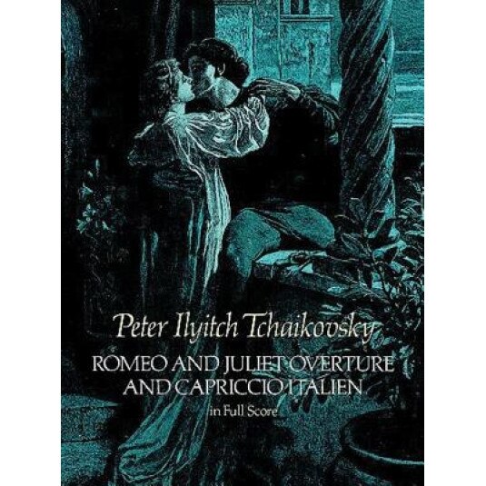 Romeo and Juliet Overture and Capriccio Italien in Full Score, Peter Ilyitch Tchaikovsky (Author)