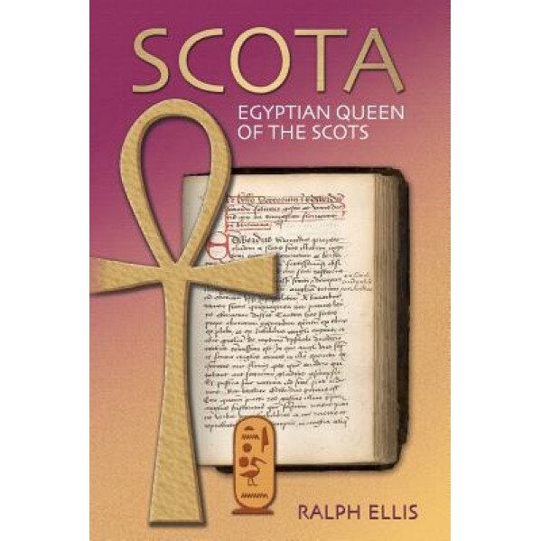Scota, Egyptian Queen of the Scots: An Analysis of Scotichronicon, the Chronicle of the Scots, Ralph Ellis (Author)