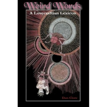 Weird Words: A Lovecraftian Lexicon, Daniel Clore, Dan Clore Weird Words: A Lovecraftian Lexicon, Daniel Clore, Dan Clore