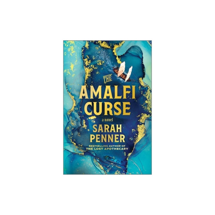 The Amalfi Curse A Bewitching Tale of Sunken Treasure, Forbidden Love, and Ancient Magic on the Amalfi Coast, Sarah Penner