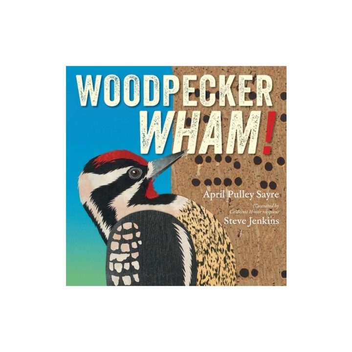Woodpecker Wham!, April Pulley Sayre
