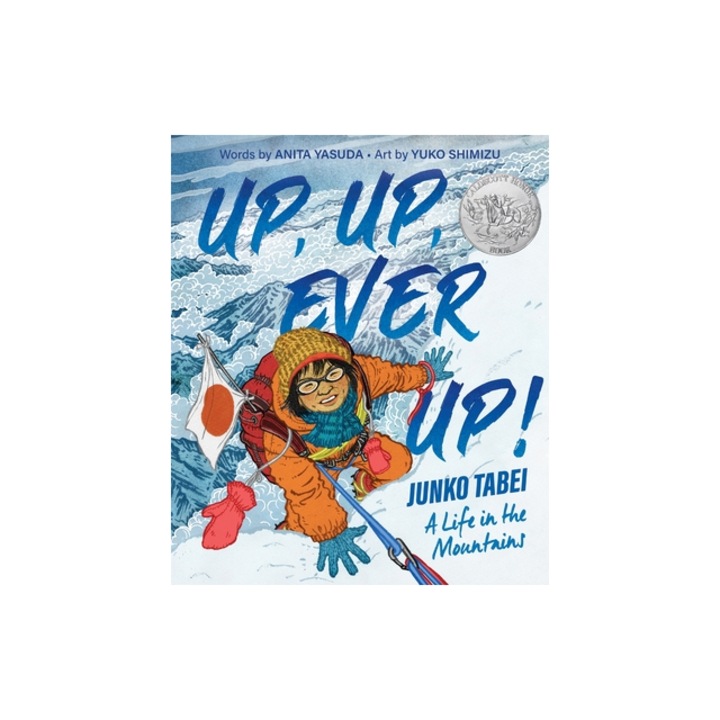 Up, Up, Ever Up! Junko Tabei A Life in the Mountains, Anita Yasuda