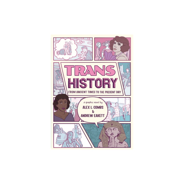 Trans History A Graphic Novel From Ancient Times to the Present Day, Alex L. Combs