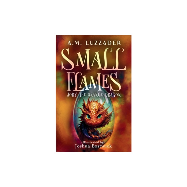 Small Flames Jory the Orange Dragon, A. M. Luzzader
