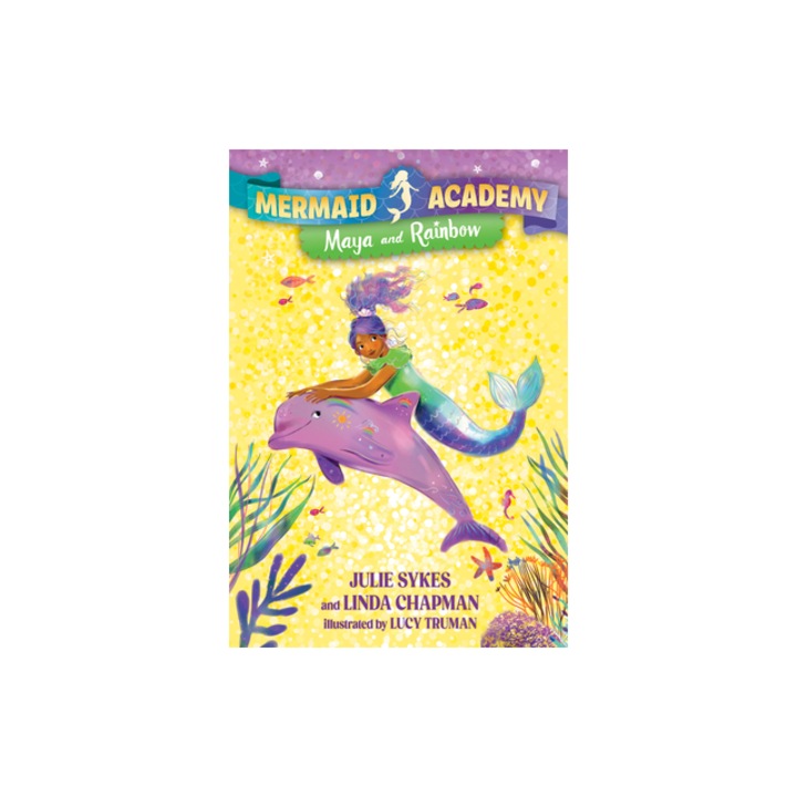 Mermaid Academy #3 Maya and Rainbow, Julie Sykes