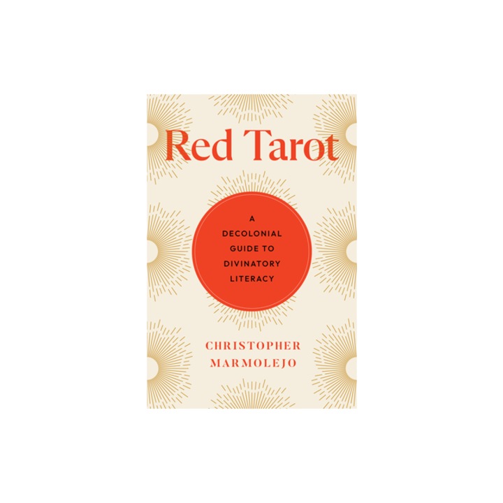 Red Tarot A Decolonial Guide to Divinatory Literacy, Christopher Marmolejo