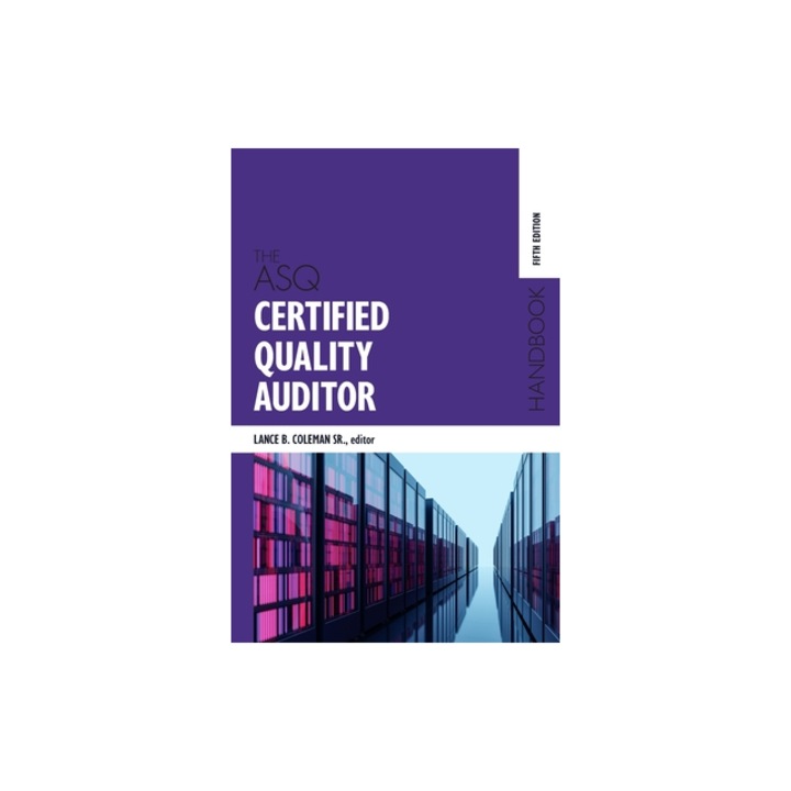 The ASQ Certified Quality Auditor Handbook, Lance B. Coleman