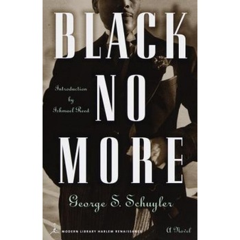 Black No More, George Samuel Schuyler Black No More, George Samuel Schuyler