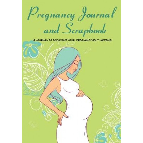 Pregnancy Journal and Scrapbook: Create Keepsake Pregnancy Diary and Memory Book (Blank Journal), Debbie Miller (Author)
