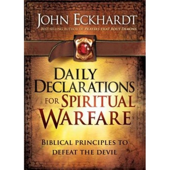 Daily Declarations for Spiritual Warfare: Biblical Principles to Defeat the Devil, John Eckhardt (Author) Daily Declarations for Spiritual Warfare: Biblical Principles to Defeat the Devil, John Eckhardt (Author)