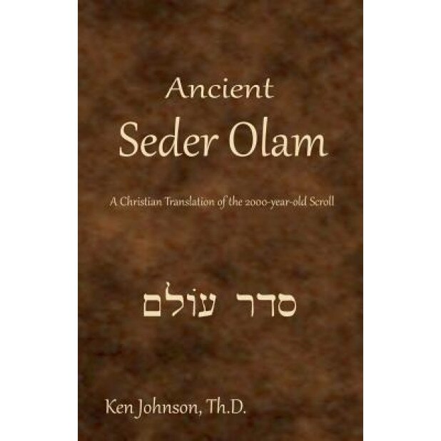 Ancient Seder Olam, Ken Johnson Th D. (Author)