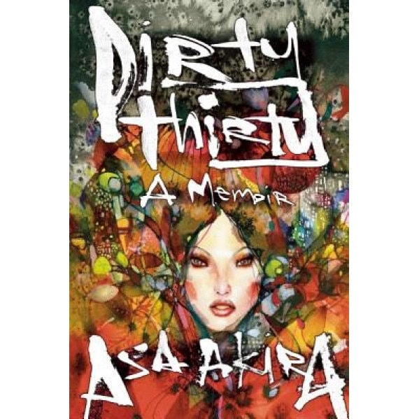 Dirty Thirty: A Coming of Age Story, Asa Akira (Author)