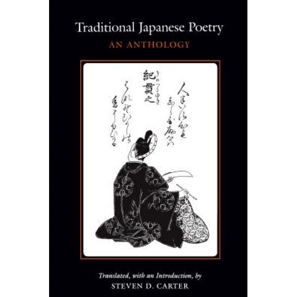 Traditional Japanese Poetry: An Anthology, Steven D. Carter (Editor)