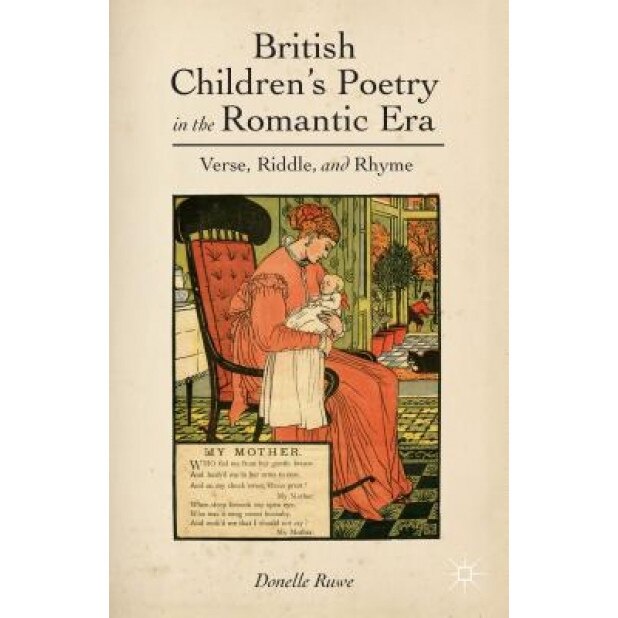 British Children's Poetry in the Romantic Era: Verse, Riddle, and Rhyme, Donelle Ruwe (Author)