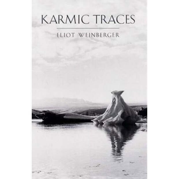 Karmic Traces: 1993-1999, Eliot Weinberger (Author)