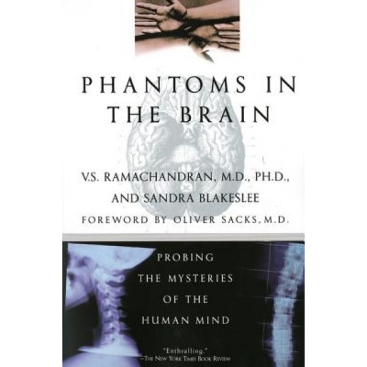 Phantoms in the Brain: Probing the Mysteries of the Human Mind - Sandra Blakeslee, V. S. Ramachandran