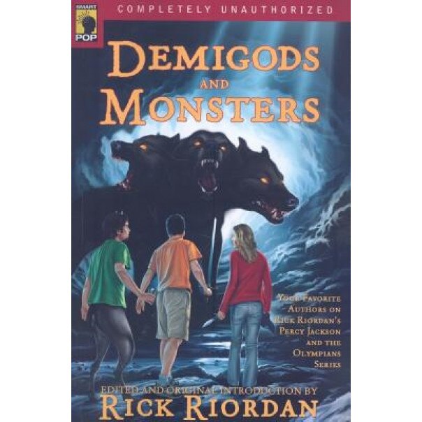 Demigods and Monsters: Your Favorite Authors on Rick Riordans Percy Jackson and the Olympians Series,
