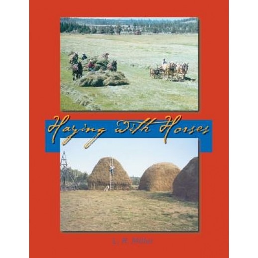 Haying with Horses, Lynn R. Miller (Author)
