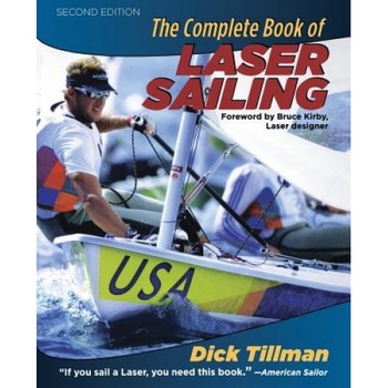 The Complete Book of Laser Sailing, Tillman Richard, Richard Tillman, Dick Tillman The Complete Book of Laser Sailing, Tillman Richard, Richard Tillman, Dick Tillman