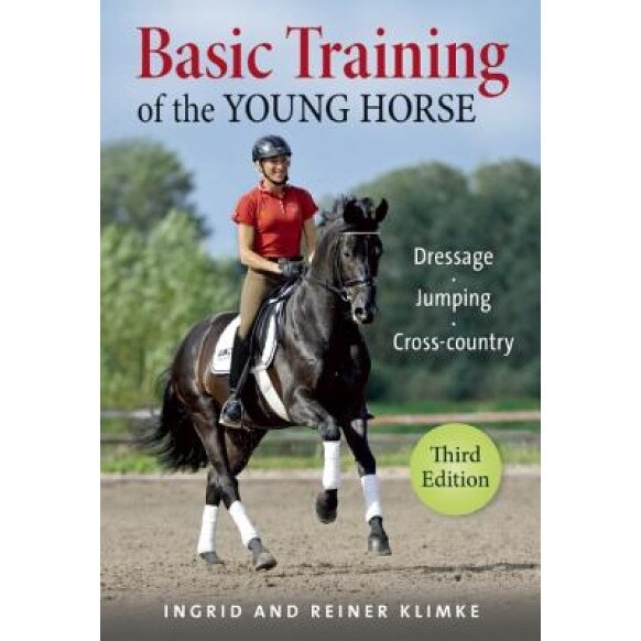 Basic Training of the Young Horse: Dressage, Jumping, Cross-Country, Ingrid Klimke (Author)