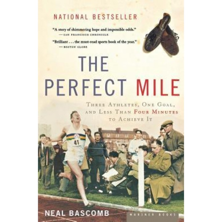 The Perfect Mile: Three Athletes, One Goal, and Less Than Four Minutes to Achieve It, Neal Bascomb