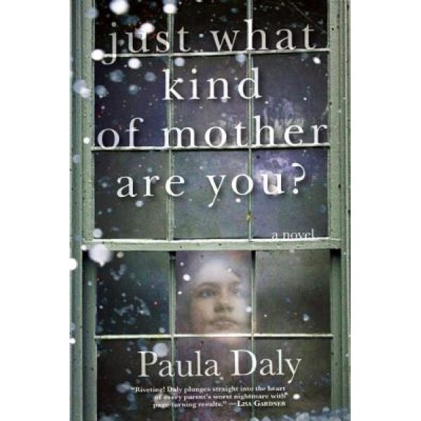 Just What Kind of Mother Are You?, Paula Daly (Author)