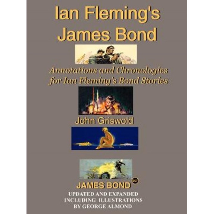 Ian Fleming's James Bond: Annotations and Chronologies for Ian Fleming's Bond Stories, John Griswold (Author)