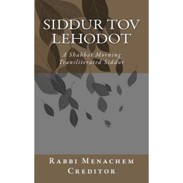Shabbat Morning Transliterated Siddur, Menachem Creditor (Author)