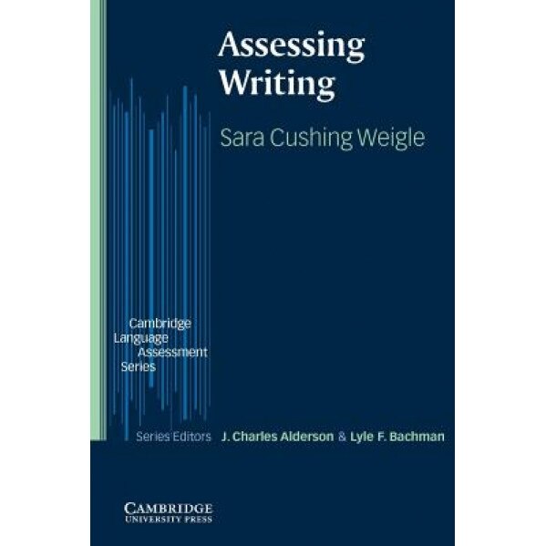 Assessing Writing, Sara Cushing Weigle (Author)