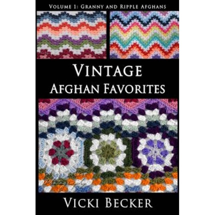 Vintage Afghan Favorites: Granny and Ripple Afghans, Vicki Becker (Author)
