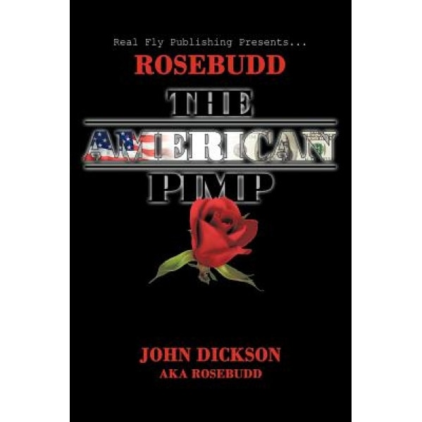 Rosebudd the American Pimp, John Dickson Aka Rosebudd (Author)