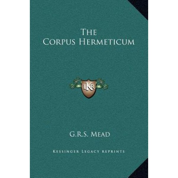 The Corpus Hermeticum - G. R. S. Mead (Author)