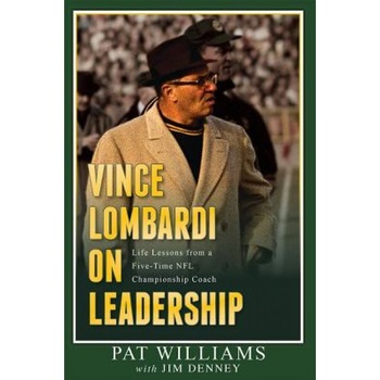 Vince Lombardi on Leadership: Life Lessons from a Five-Time NFL Championship Coach - Pat Williams (Author) Vince Lombardi on Leadership: Life Lessons from a Five-Time NFL Championship Coach - Pat Williams (Author)