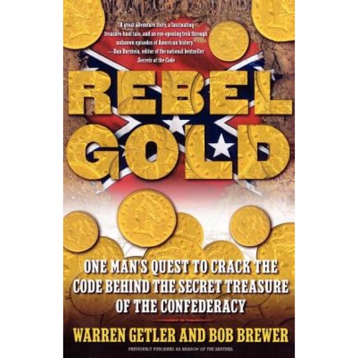 Rebel Gold: One Man's Quest to Crack the Code Behind the Secret Treasure of the Confederacy, Warren Getler, Bob Brewer