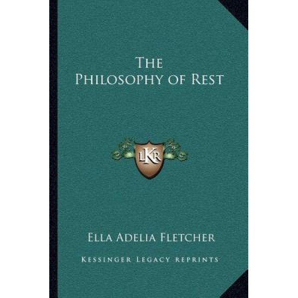 The Philosophy of Rest, Ella Adelia Fletcher (Author)