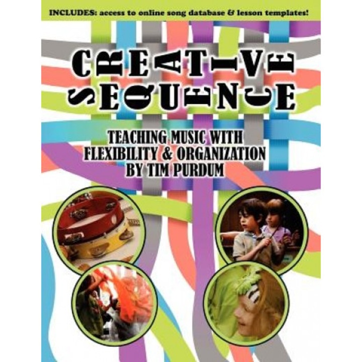 Creative Sequence: Teaching Music with Flexibility and Organization, Tim Purdum (Author)