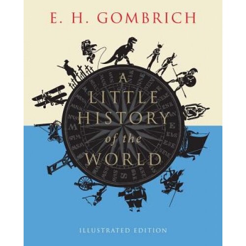 A Little History of the World, E. H. Gombrich (Author)