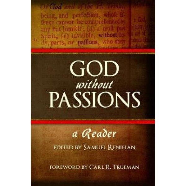 God Without Passions: A Reader, Samuel Renihan (Author)