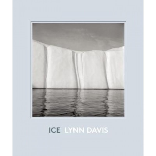 Ice: 1986-2007, Lynn Davis (Photographer)