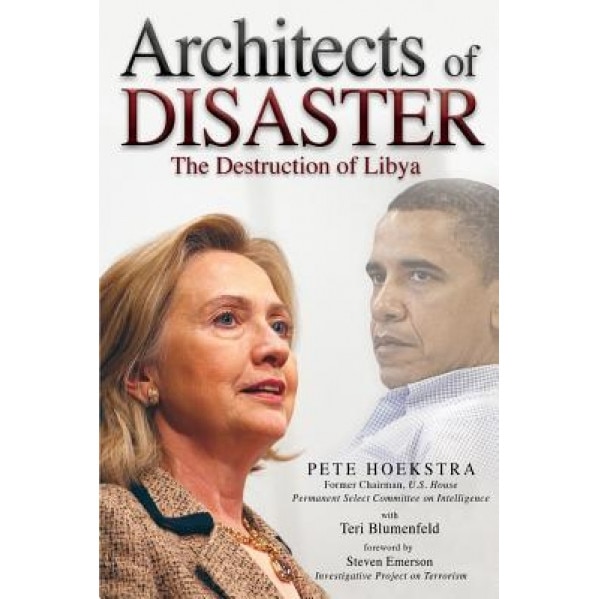 Architects of Disaster: The Destruction of Libya, Peter Hoekstra (Author)