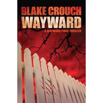 Wayward, Blake Crouch (Author) Wayward, Blake Crouch (Author)
