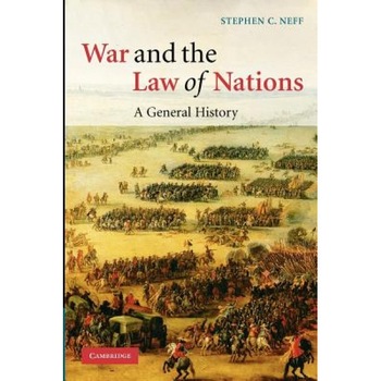 War and the Law of Nations: A General History, Stephen C. Neff (Author) War and the Law of Nations: A General History, Stephen C. Neff (Author)