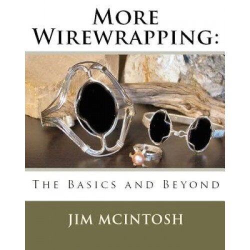 More Wirewrapping: The Basics and Beyond, Jim McIntosh