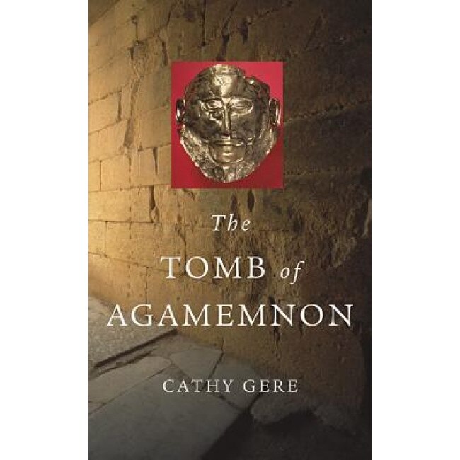 The Tomb of Agamemnon, Cathy Gere (Author)